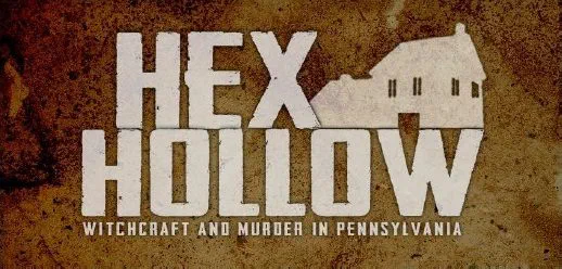 Title card for the documentary Hex Hollow: Witchcraft and Murder in Pennsylvania